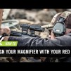 How to Align your Magnifier with your Red Dot