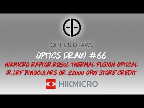 OPTICS DRAW | #66| WIN HIKMICRO RAPTOR RQ50L THERMAL FUSION OPTICAL IR LRF BINOS OR £2000 OPW CREDIT