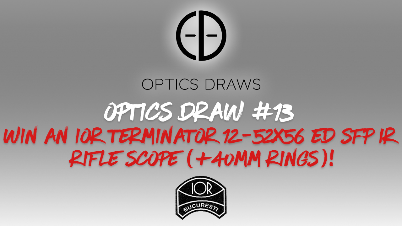 OPTICS DRAW | #13 | WIN AN IOR TERMINATOR 12-52x56 ED SFP IR SCOPE!