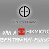 OPTICS DRAW | #1 | WIN A HIK MICRO LYNX 15mm THERMAL MONOCULAR!