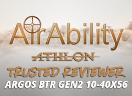 Trusted Reviewer: AirAbility Reviews Athlon Argos BTR GEN2 10-40x56 Rifle Scope