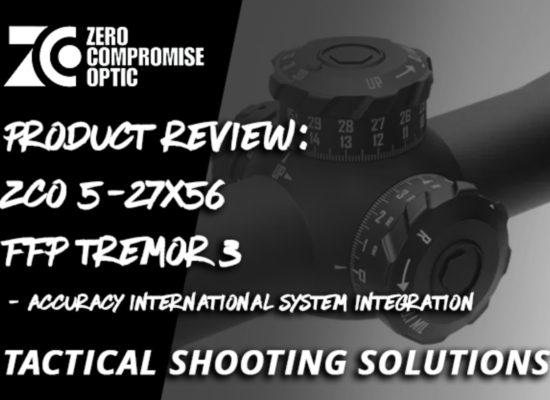 PRODUCT REVIEW: Zero Compromise 5-27x56 FFP Tremor 3 - Accuracy International System Integration