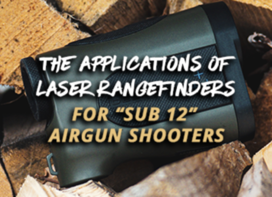 The Applications of Laser Rangefinders for “Sub 12” Airgun Shooters - By Tom Bristow